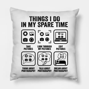 Photography Things I Do In My Spare Time Funny Photographer Pillow