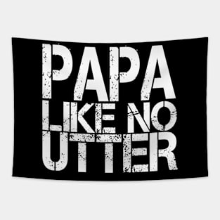 Papa Like No Utter Funny Father's Day Tapestry