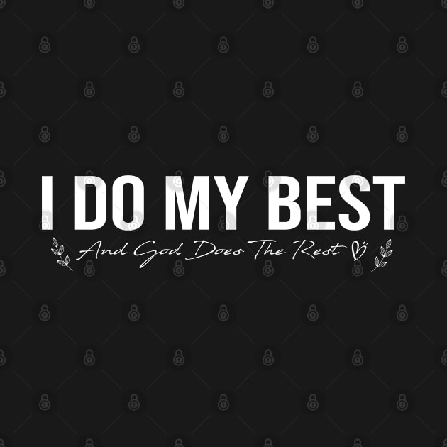 I Do My Best and God Does the Rest, Prayer, Christian, Worship, Jesus, Bible Quote, Church by LaroyaloTees