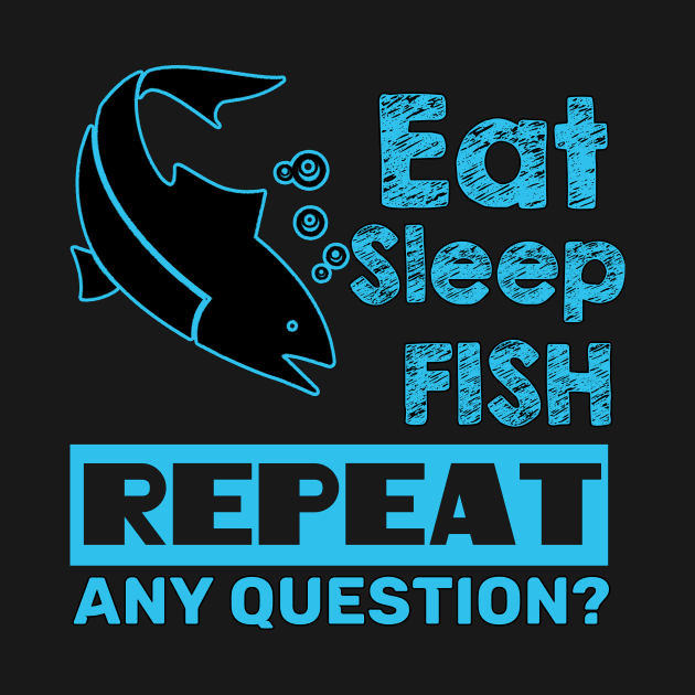 Fishing - Eat Sleep Fish Repeat by fromherotozero