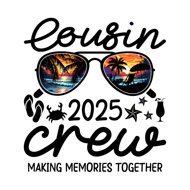 Cousin Crew 2025 Making Memories by sinhocreative