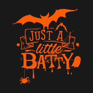 JUST A LITTLE BATTY T-Shirt