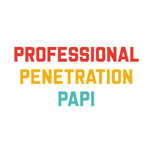 Professional Penetration Papi T-Shirt