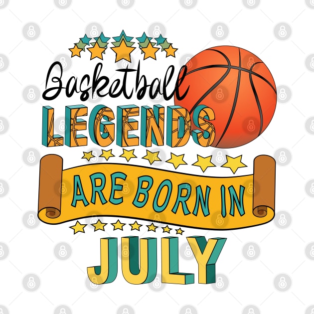 Basketball Legends Are Born In July by Designoholic