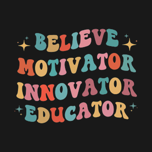 Believer Motivator Innovator Educator Retro Teacher Gifts T-Shirt