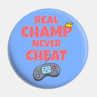 Real champ never cheat Pin