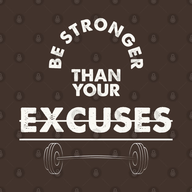 Be Stronger Than Your Excuses Gym by rodmendonca
