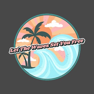 Let The Waves Set You Free T-Shirt