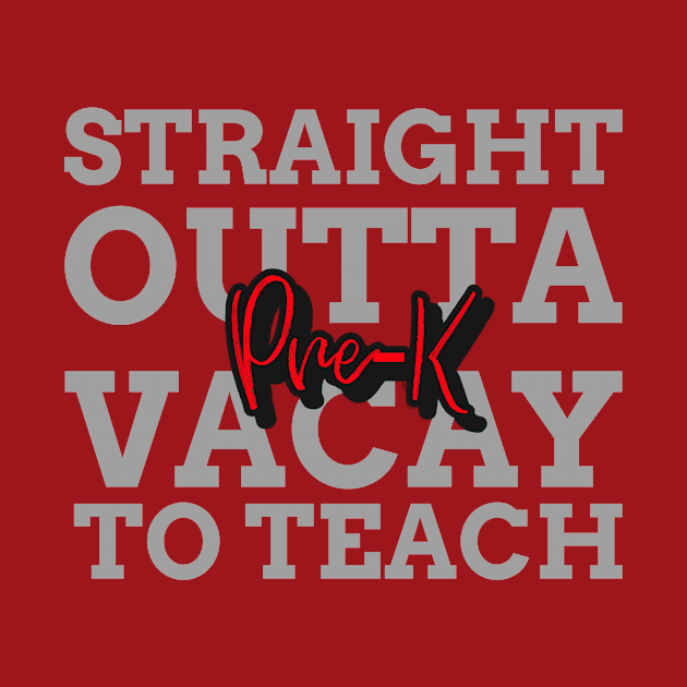 STRAIGHT OUTTA VACAY TO TEACH PRE-K by 3nityONE