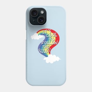 It’s Cool To Follow The Rules! Rainbow Phone Case