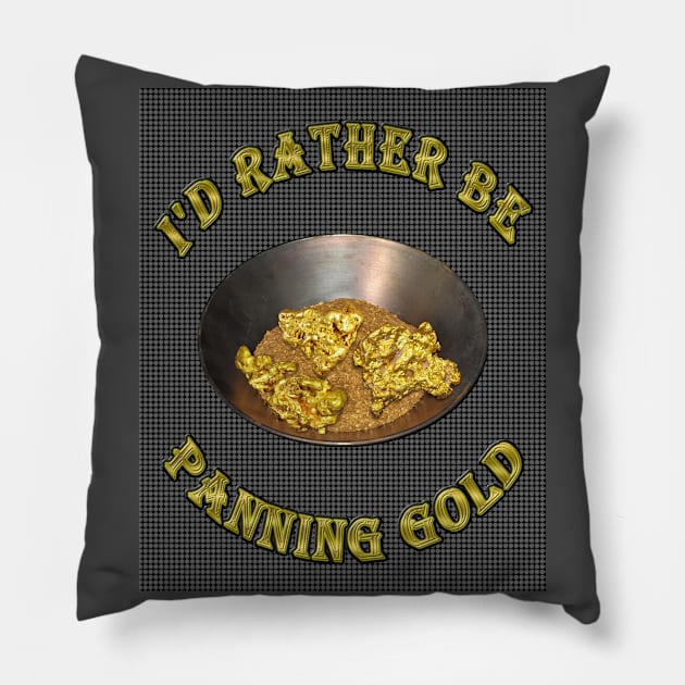 I'd Rather Be Panning Gold - Mining Prospecting Design - Classifier Punch Plate - Finding Gold Nuggets With a Gold Pan Pillow by CDC Gold Designs