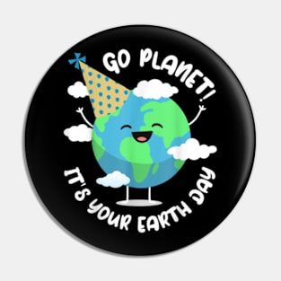 Go Planet Its Your Earth Day 2024 Teacher Kids Cute Earth Pin