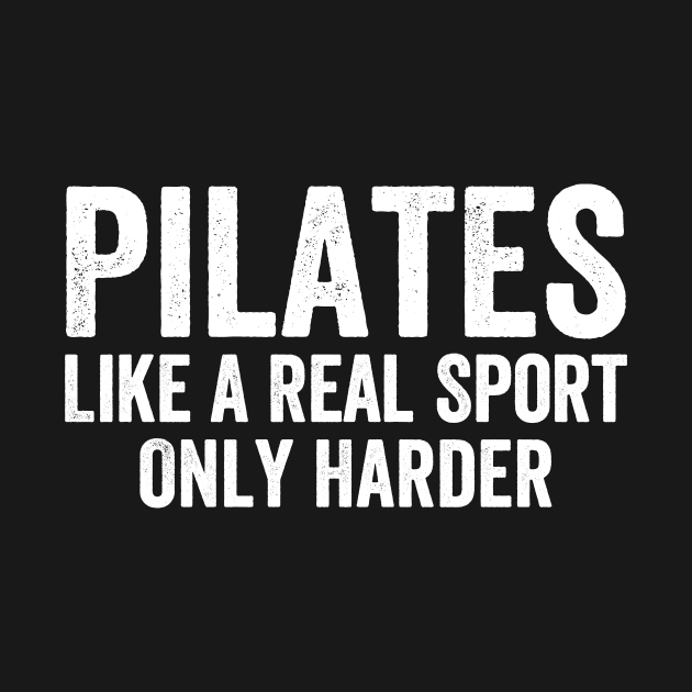 Funny - Pilates Like A Real Sport Only Harder - White Style by Akbar Rosidianto shop