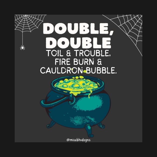 Double Double Toil & Trouble… by Bite Back Sticker Co.