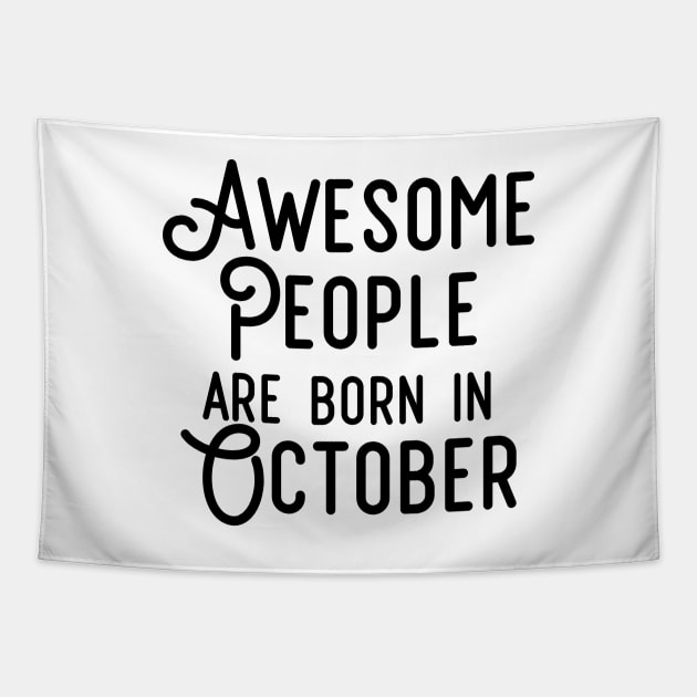 Awesome People Are Born In October (Black Text) Tapestry by inotyler