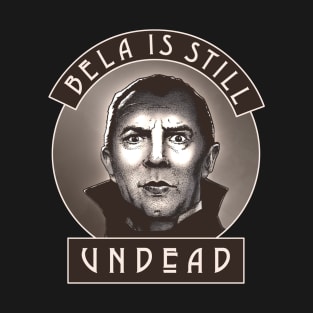 Bela is Still Undead T-Shirt