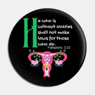 "He Who Is Without Ovaries Shall Not Make Laws For Those Who Do" Fillopians 2:22 Pin