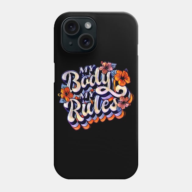 My Body My Rules Phone Case by Lees Tees