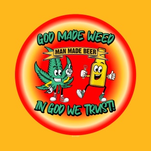 God made weed. ㋡ It's like that! And that's the way it is. T-Shirt