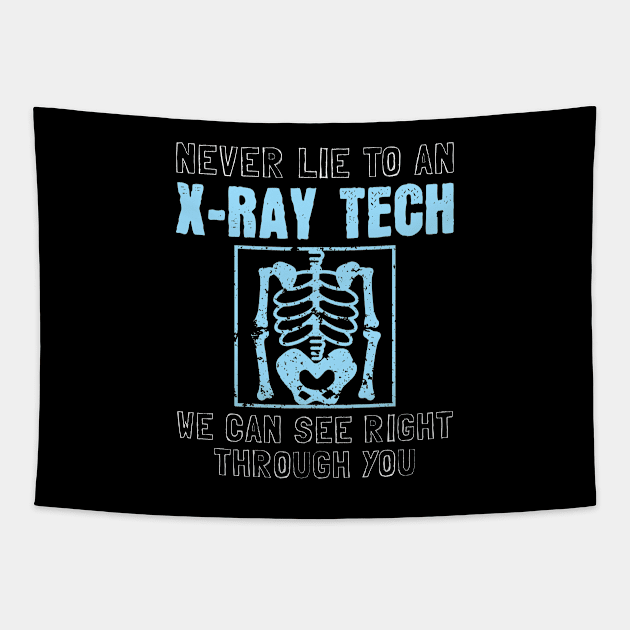 Never Lie To An X-Ray Tech Tapestry by maxcode