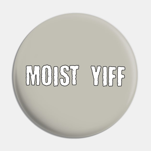 Moist Yiff Pin by DuskEyesDesigns