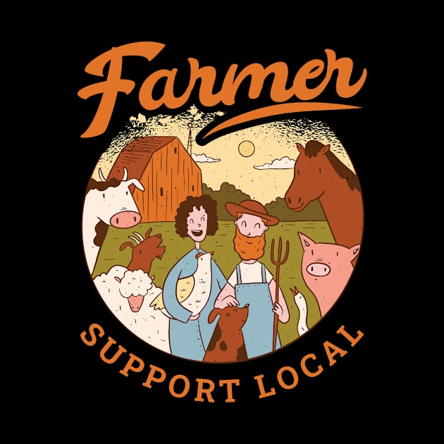 Support Your Local Farmer Funny Farming Gift by CatRobot