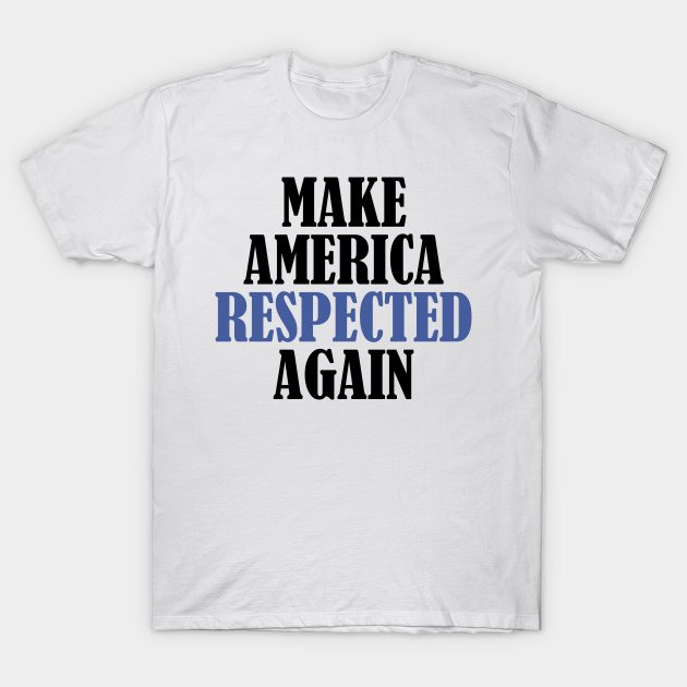 Discover MAKE AMERICA RESPECTED AGAIN - Joe Biden - T-Shirt