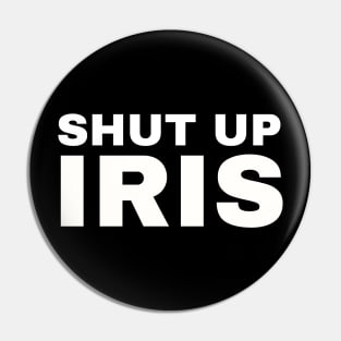 Shut Up, Iris! Pin