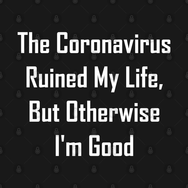 The Coronavirus Ruined My Life, But Otherwise I'm Good by GeekNirvana