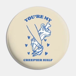 you're my creepier half Pin