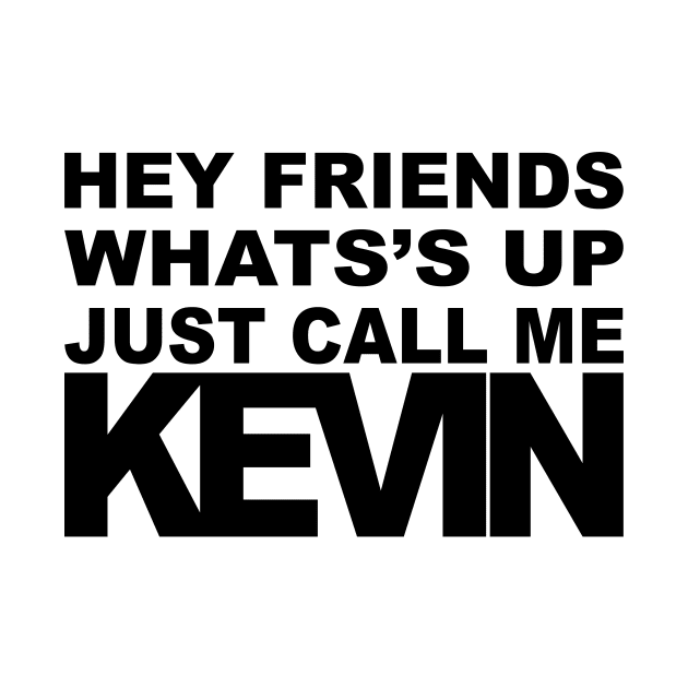 Hey Call Me Kevin (Black) by Borton