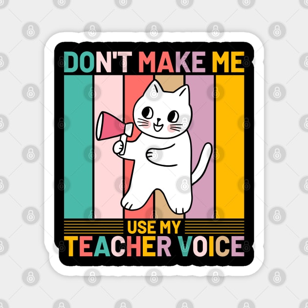 Don’t Make Me Use My Teacher Voice Funny Retro Cat Magnet by koolteas