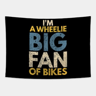 I'm A Wheelie Big Fan Of Bikes Tapestry