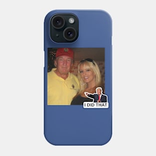 Donald Trump I Did That! Phone Case