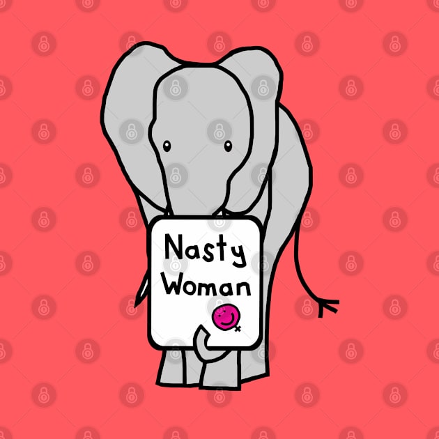 Elephant with Nasty Woman Sign by ellenhenryart