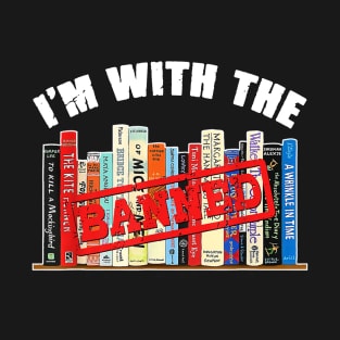 I'm With The Banned Funny Book Readers I Read Banned Books T-Shirt