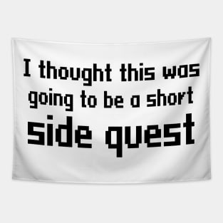 I thought this was going to be a short side quest Tapestry