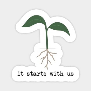 it starts with us - seedling Magnet