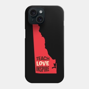 Delaware Teacher Teach Love Inspire Phone Case