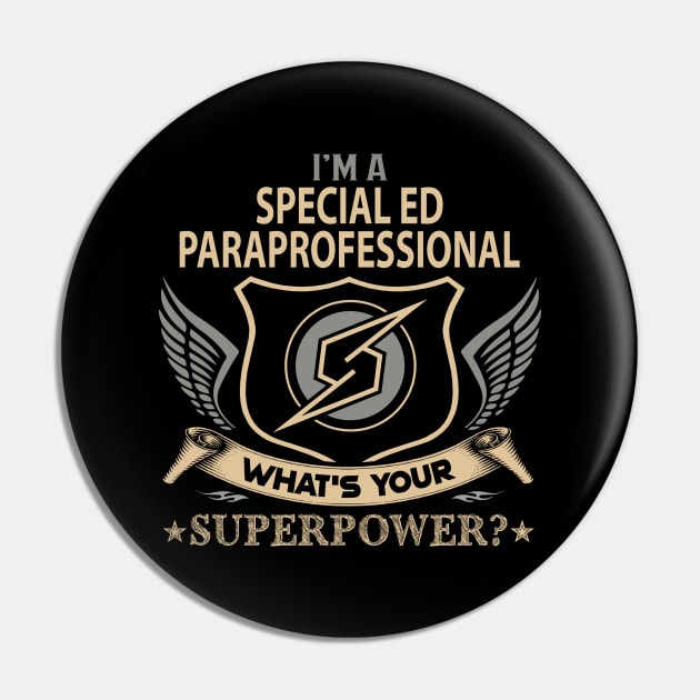 Special Ed Paraprofessional T Shirt - Superpower Gift Item Tee Pin by Cosimiaart