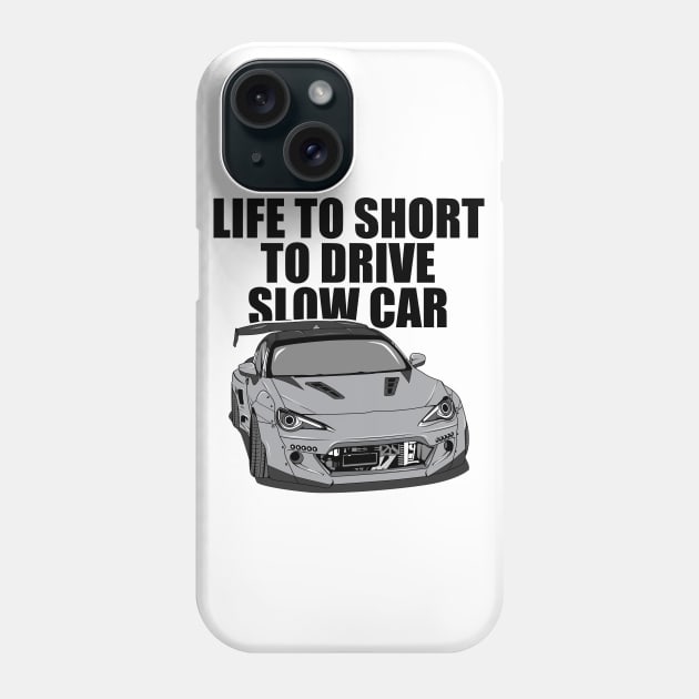 Life to short to drive slow car Phone Case by melsa