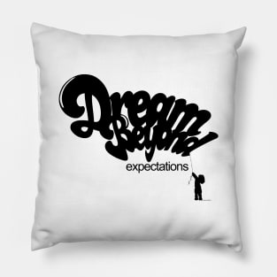 Dream beyond expectations Pillow