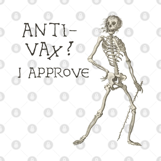 Sardonic Plague Skeleton: anti-vax? I approve (dark text) by Ofeefee