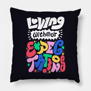 Loving Without Expectations Pillow