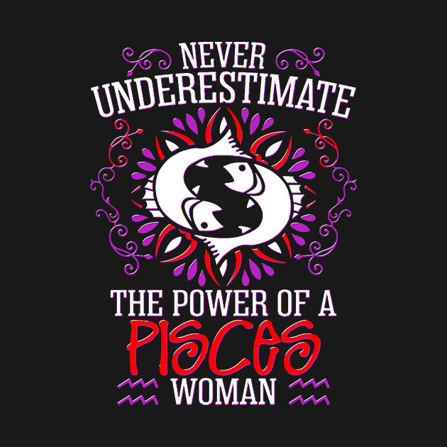 Never Underestimate The Power Of Pisces Woman by bestsellingshirts