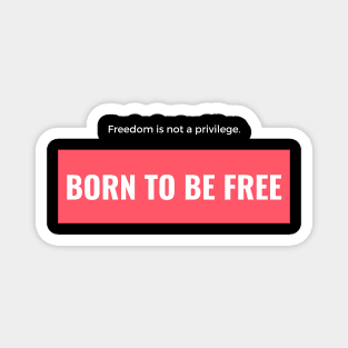 Born to be Free Magnet