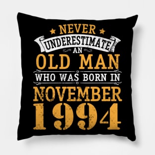 Happy Birthday 26 Years Old To Me You Never Underestimate An Old Man Who Was Born In November 1994 Pillow