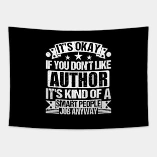 Author lover It's Okay If You Don't Like Author It's Kind Of A Smart People job Anyway Tapestry