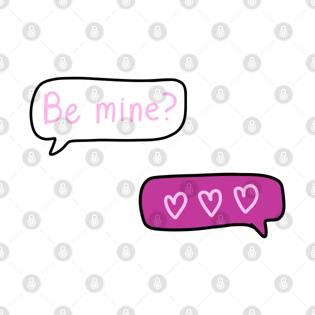 Pink Text Conversation Speech Bubbles that say “Be Mine?” With 3 Hearts Replied, made by EndlessEmporium by EndlessEmporium