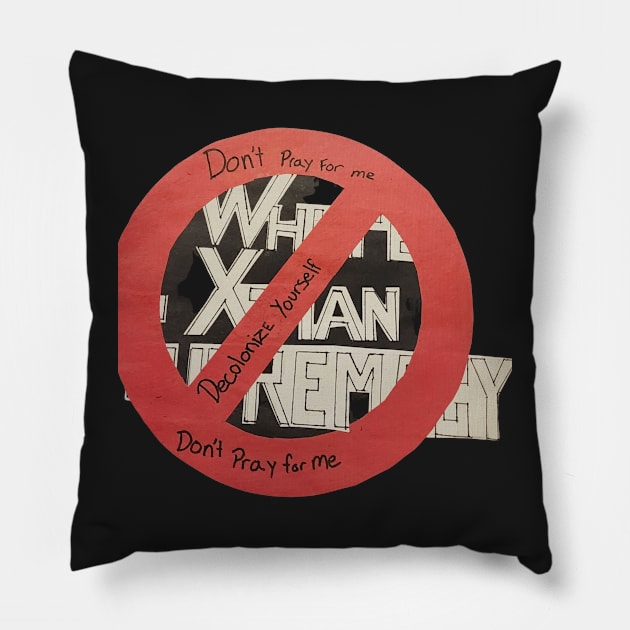 Don't Pray for Me. Decolonize Yourself Pillow by VexatiousAuDHD